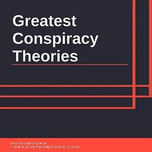 «Greatest Conspiracy  Theories» by IntroBooks