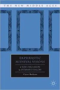 Ekphrastic Medieval Visions: A New Discussion in Interarts Theory
