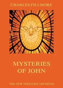 «Mysteries Of John» by Charles Fillmore