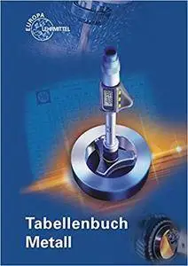 Tabellenbuch Metall: mit Formelsammlung