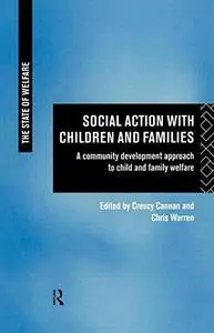 Social Action with Children and Families: A Community Development Approach to Child and Family Welfare (The State of Welfare)