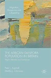 The African Diaspora Population in Britain: Migrant Identities and Experiences