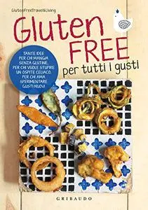 Gluten free per tutti i gusti