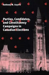 Candidates, Parties and Campaigns in Canadian Elections