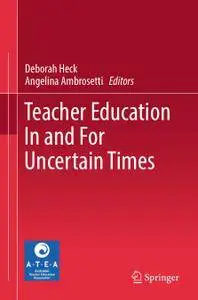 Teacher Education In and For Uncertain Times