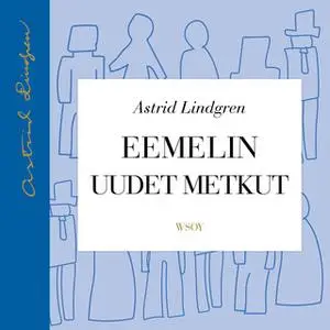 «Eemelin uudet metkut» by Astrid Lindgren