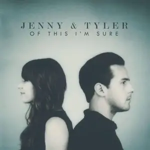 Jenny & Tyler - Of This I'm Sure (2015) Re-Up