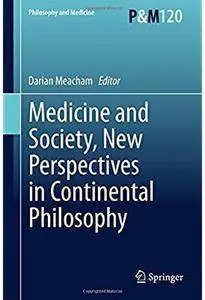 Medicine and Society, New Perspectives in Continental Philosophy [Repost]