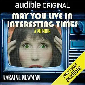 May You Live in Interesting Times: A Memoir [Audiobook]