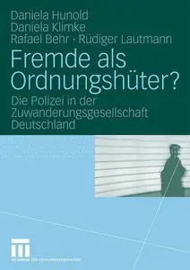Fremde als Ordnungshüter?: Die Polizei in der Zuwanderungsgesellschaft Deutschland