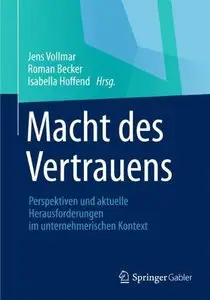 Macht des Vertrauens: Perspektiven und aktuelle Herausforderungen im unternehmerischen Kontext (repost)