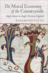 The Moral Economy of the Countryside: Anglo-Saxon to Anglo-Norman England