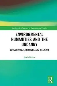 Environmental Humanities and the Uncanny: Ecoculture, Literature and Religion