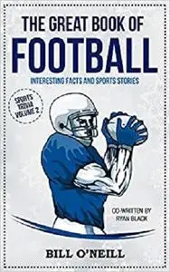 The Great Book of Football: Interesting Facts and Sports Stories (Sports Trivia)