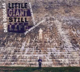 Dave Douglas - Little Giant Still Life (2017)