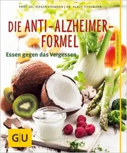 Die Anti-Alzheimer-Formel: Essen gegen das Vergessen