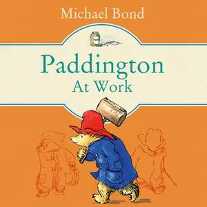 «Paddington at Work» by Michael Bond