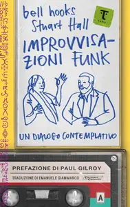 Improvvisazioni funk. Un dialogo contemplativo - Bell Hook & Stuart Hall