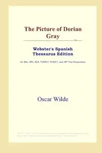 The Picture of Dorian Gray (Webster's Spanish Thesaurus Edition)