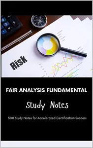 FAIR Analysis Fundamental Study Notes: 500 Study Notes for Accelerated Certification Success