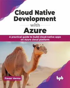 Cloud Native Development with Azure: A practical guide to build cloud-native apps on Azure cloud platform (English Edition)