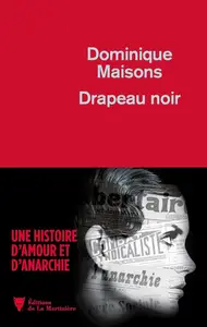 Dominique Maisons, "Drapeau noir : Une histoire d'amour et d'anarchie"