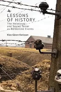 Lessons of History: The Holocaust and Soviet Terror as Borderline Events