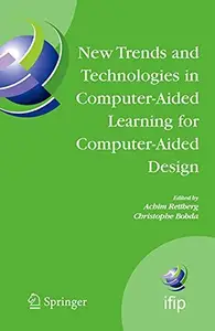 New Trends and Technologies in Computer-Aided Learning for Computer-Aided Design: IFIP TC10 Working Conference: EduTech 2005, O