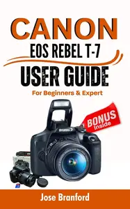 Canon EOS Rebel T7 User Guide For Beginner’s And Expert