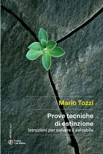 Mario Tozzi - Prove tecniche di estinzione. Istruzioni per salvare il salvabile