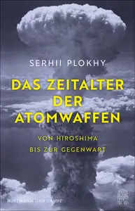 Serhii Plokhy - Das Zeitalter der Atomwaffen