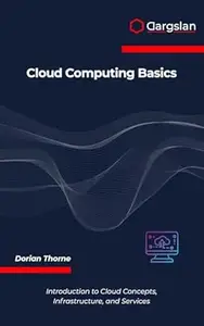 Cloud Computing Basics: Introduction to Cloud Concepts, Infrastructure, and Services