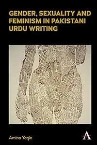 Gender, Sexuality and Feminism in Pakistani Urdu Writing