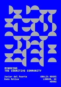 Mindkind: The Cognitive Community: An Essay on the Dissolving Frontiers Between the Human and Synthetic Mind