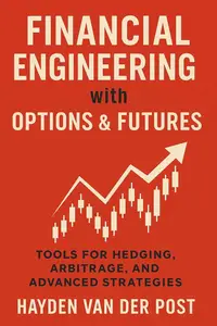 Financial Engineering with Options & Futures