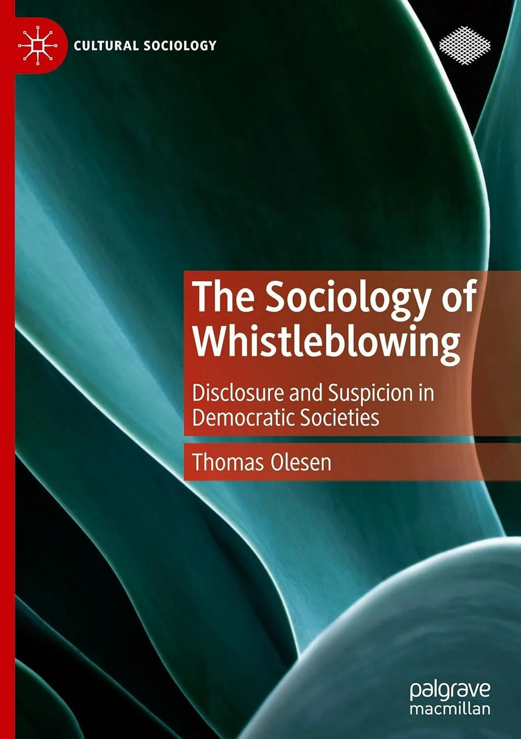 The Sociology of Whistleblowing: Disclosure and Suspicion in Democratic Societies (Cultural Sociology)