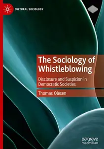 The Sociology of Whistleblowing: Disclosure and Suspicion in Democratic Societies (Cultural Sociology)