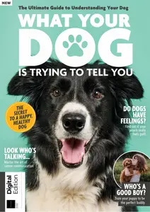 What Your Dog Is Trying To Tell You - 7th Edition - 24 July 2025