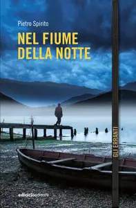 Nel fiume della notte - Pietro Spirito