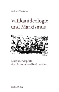 Vatikanideologie und Marxismus: Texte über Aspekte einer historischen Konfrontation