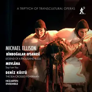 Hezarfen Ensemble - Michael Ellison: A Tryptich of Transcultural Operas (2026) [Official Digital Download 24/96]