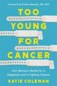 Too Young For Cancer: One Woman's Battle For A Diagnosis And A Fighting Chance