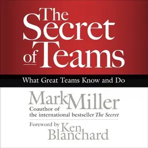 The Secret of Teams: What Great Teams Know and Do