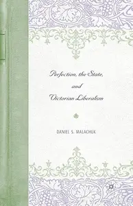 Perfection, the State, and Victorian Liberalism