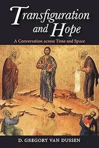 Transfiguration and Hope: A Conversation across Time and Space