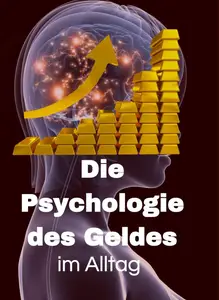 Die Psychologie des Geldes im Alltag (German Edition)