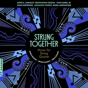 Benda Quartet, Arneis Quartet, Sirius Quartet - Strung Together:  Music for String Quartet (2025) [Digital Download 24/96]