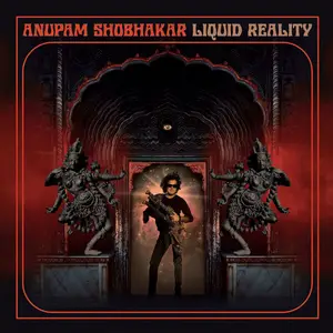 Anupam Shobhakar - Liquid Reality (2025)