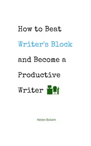 How to Beat Writer's Block and Become a Productive Writer