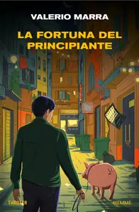 La fortuna del principiante - Valerio Marra